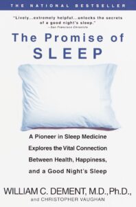 The Promise of Sleep: A Pioneer in Sleep Medicine Explores the Vital Connection Between Health, Happiness, and a Good Night’s Sleep