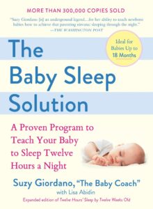 The Baby Sleep Solution: A Proven Program to Teach Your Baby to Sleep Twelve Hours a Night