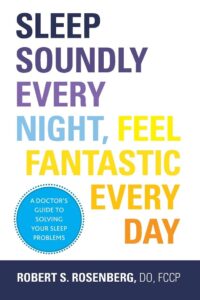Sleep Soundly Every Night, Feel Fantastic Every Day: A Doctor’s Guide to Solving Your Sleep Problems 