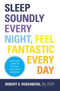 Sleep Soundly Every Night, Feel Fantastic Every Day: A Doctor’s Guide to Solving Your Sleep Problems 