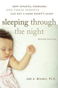 Sleeping Through the Night, Revised Edition: How Infants, Toddlers, and Their Parents Can Get a Good Night’s Sleep