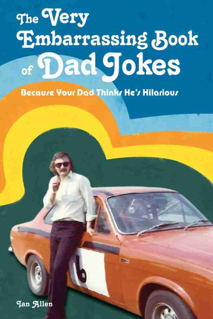 The Very Embarrassing Book of Dad Jokes